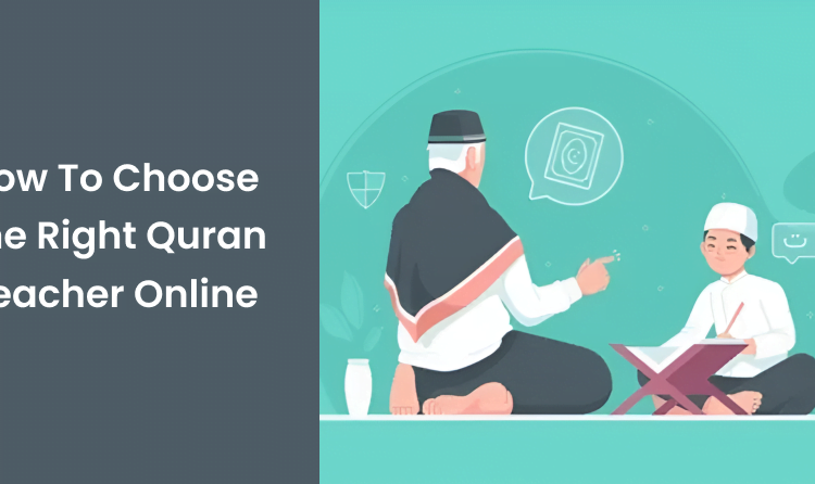  How to Choose the Right Quran Teacher Online