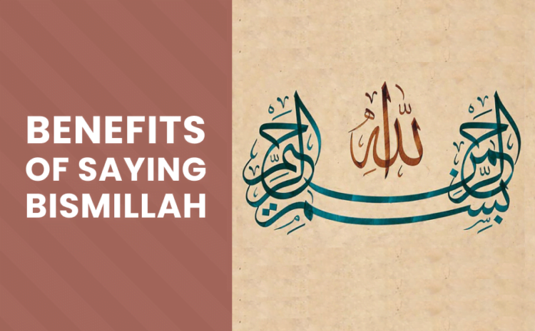  Benefits of Saying Bismillah
