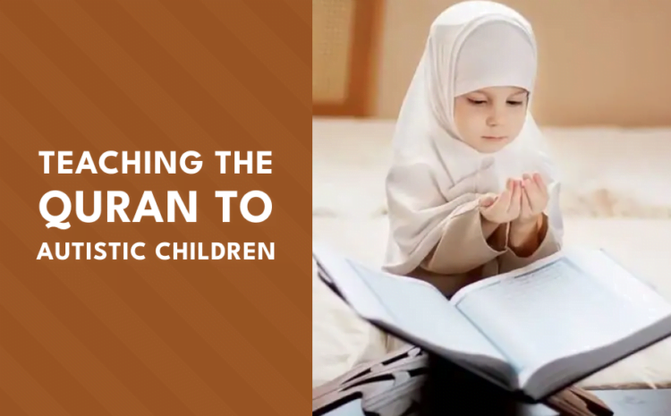  Teaching the Quran to Autistic Children