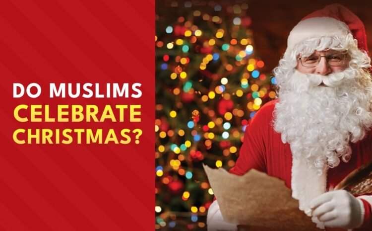  Do Muslims Celebrate Christmas?