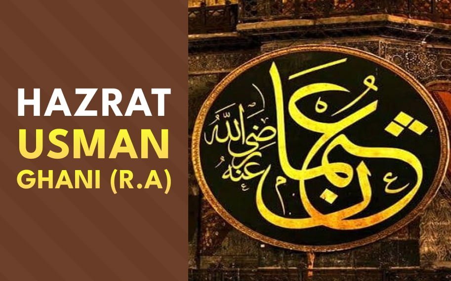 Life Of Hazrat Usman Ghani (RA) Is A Beacon Of Light For Muslim Rulers