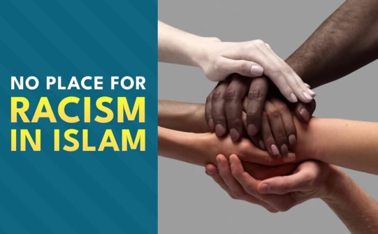  No Place For Racism in Islam