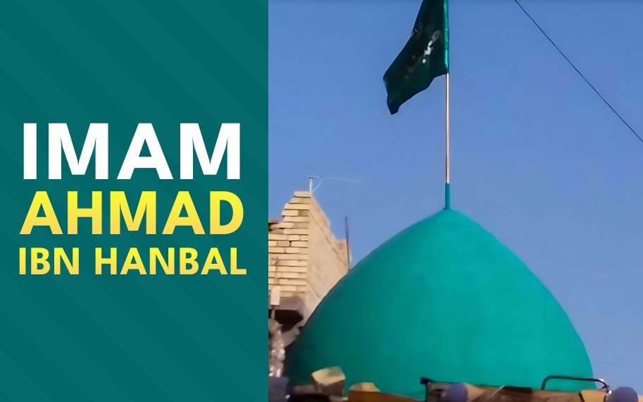Imam Ahmad Ibn Hanbal - All You Need To Know