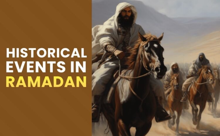  Ramadan – 9 Historical Events in the Holy Month