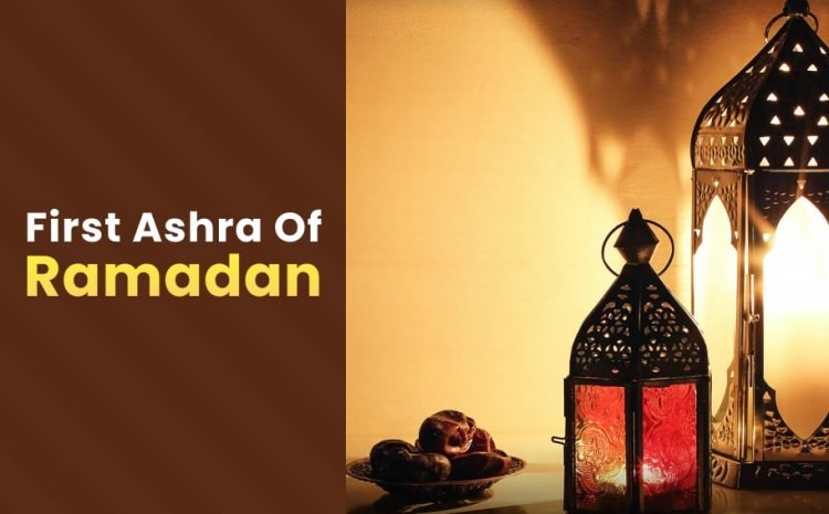  First Ashra of Ramadan – All You Need To Know