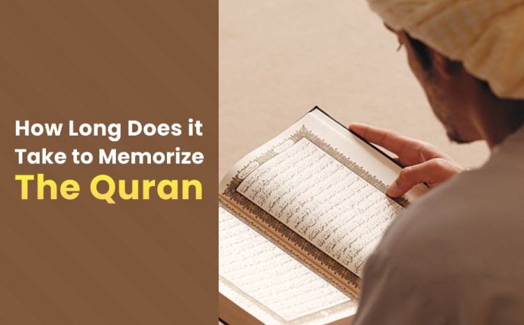 How Long Does It Take to Memorise the Quran?