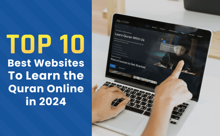  Top 10 Best Websites to Learn Quran Online 2024