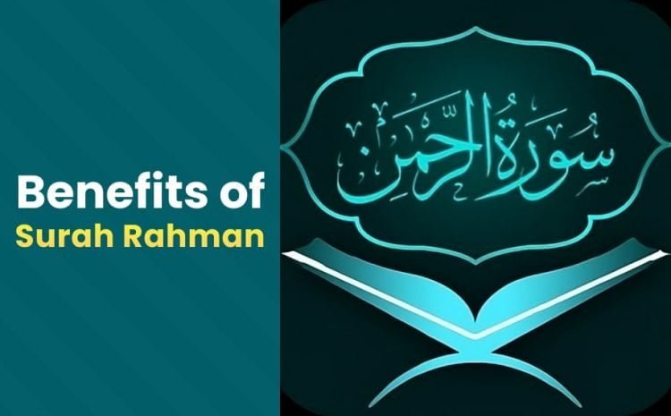  7 Great Benefits of Surah Rahman