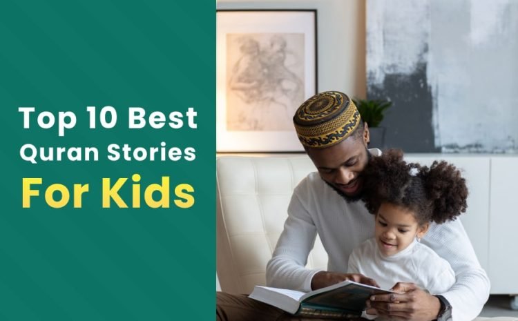  Top 10 Best Quran Stories for Kids