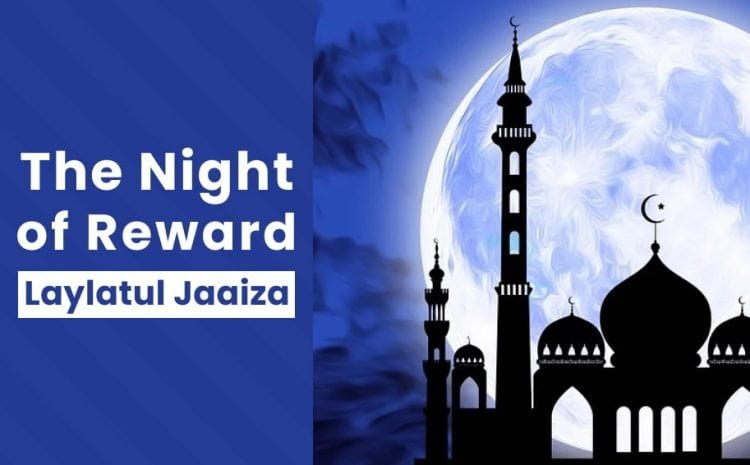  Laylatul Jaaiza – The Night of Reward