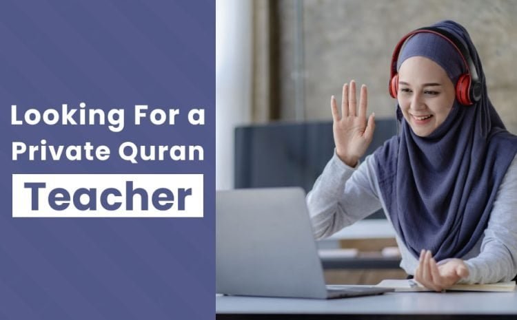  Looking for a Private Quran Teacher?