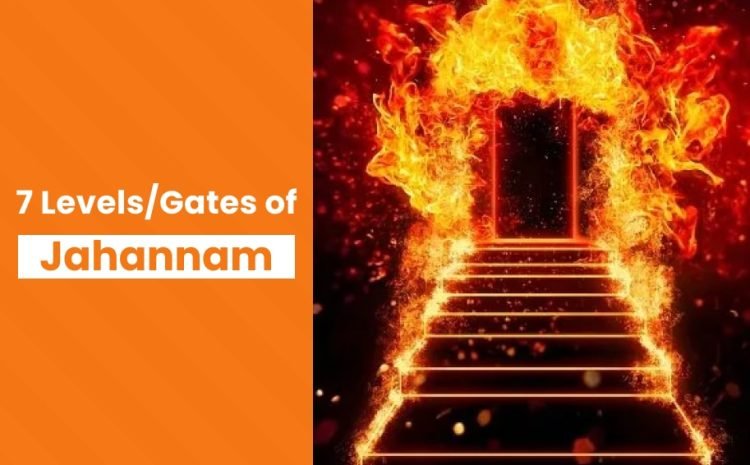  7 Levels of Jahannam (Hell)