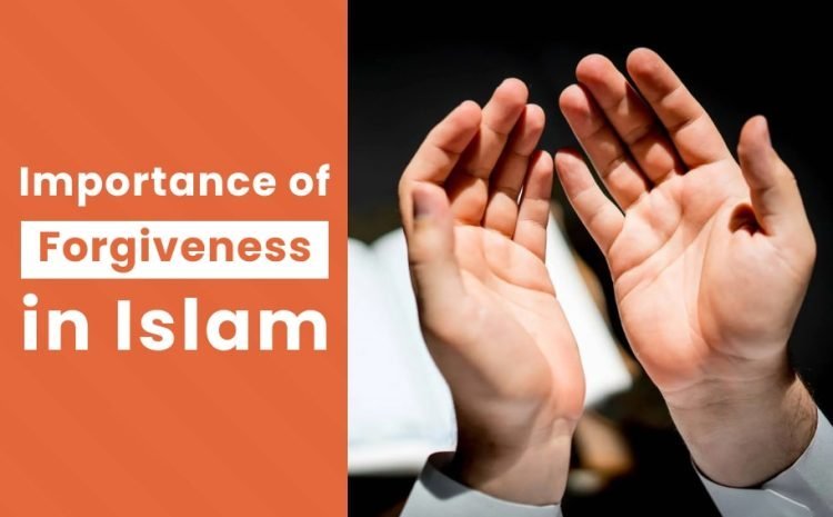  Importance of Forgiveness in Islam