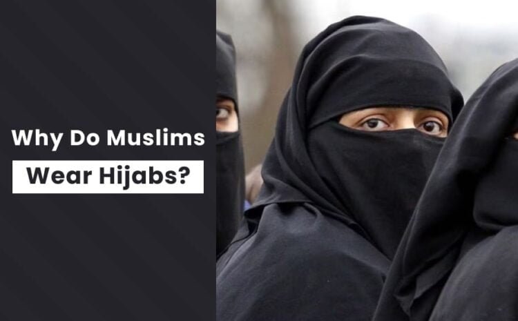  Why Do Muslims Wear Hijabs?
